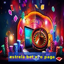 estrela bet n?o paga