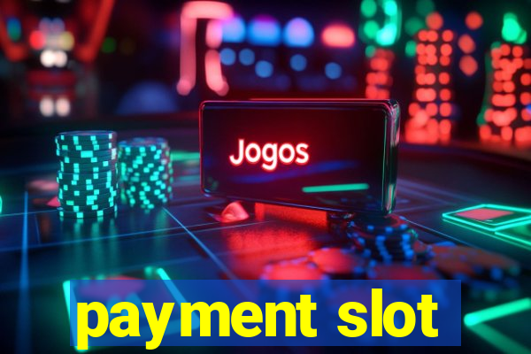 payment slot