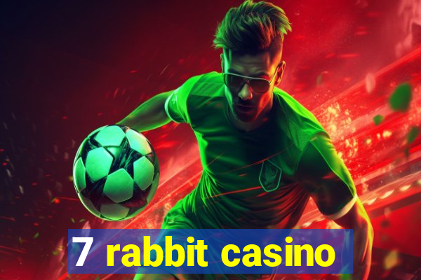 7 rabbit casino