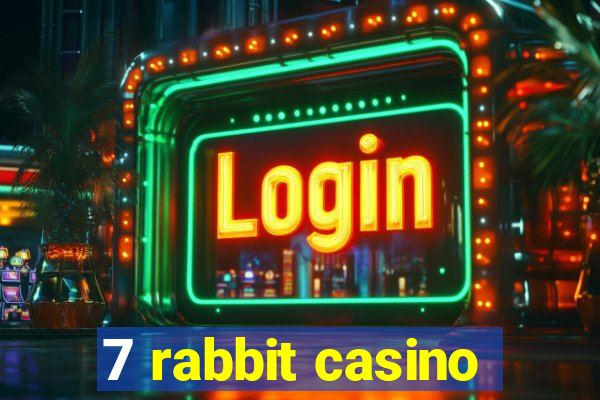 7 rabbit casino