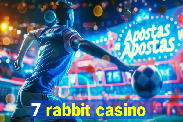 7 rabbit casino