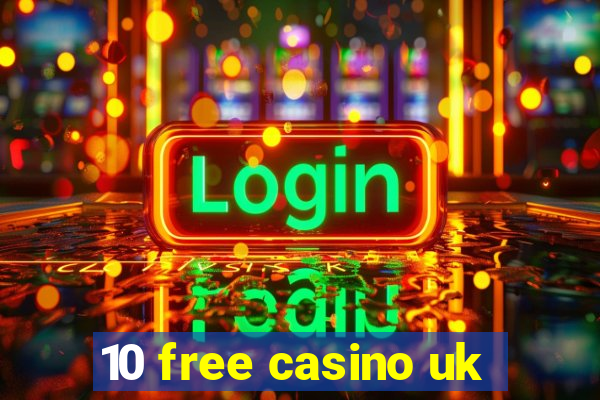 10 free casino uk