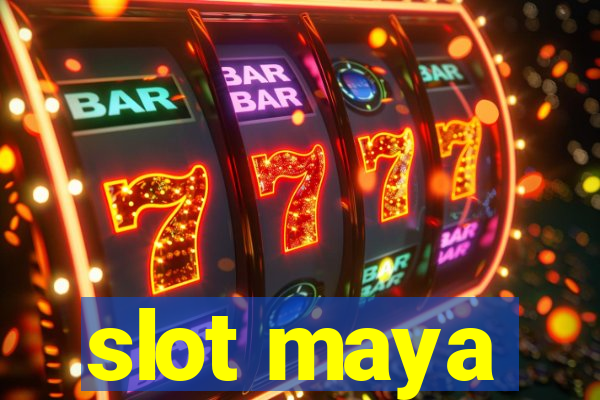 slot maya