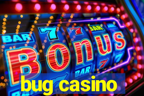 bug casino