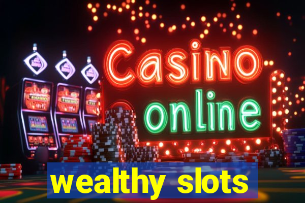 wealthy slots