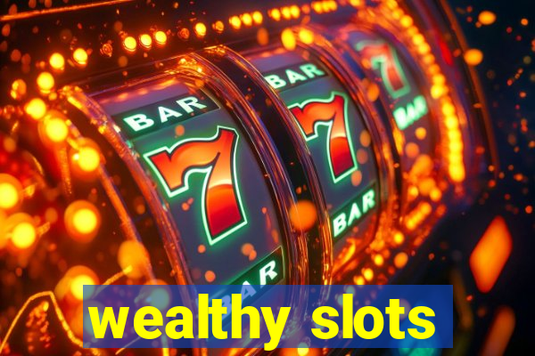 wealthy slots