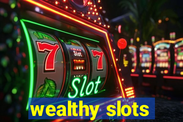 wealthy slots