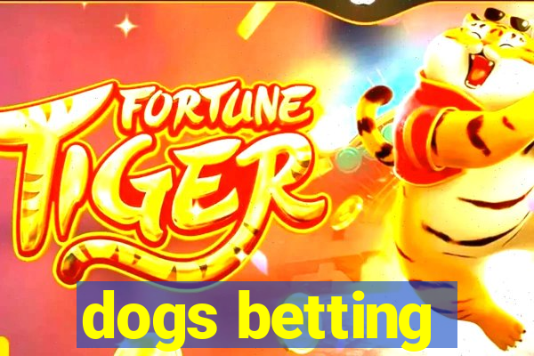 dogs betting