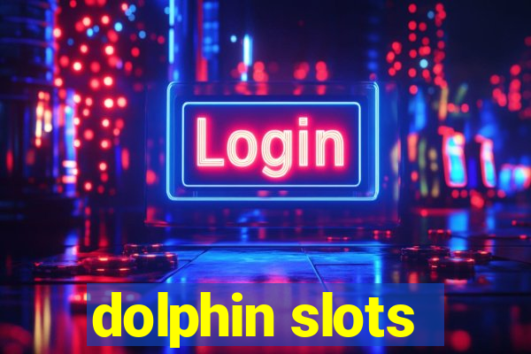 dolphin slots