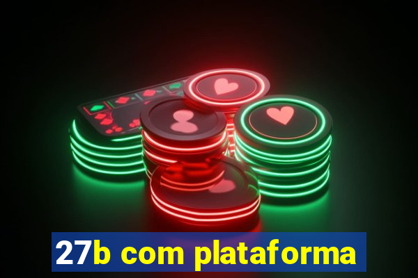 27b com plataforma