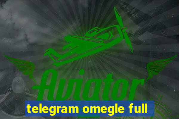 telegram omegle full