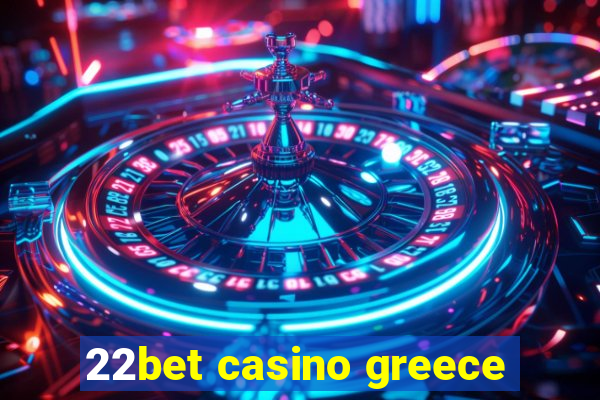 22bet casino greece