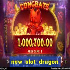 new slot dragon for all