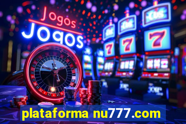 plataforma nu777.com