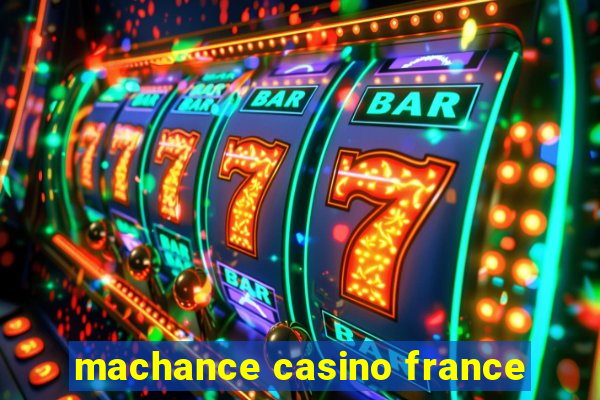 machance casino france