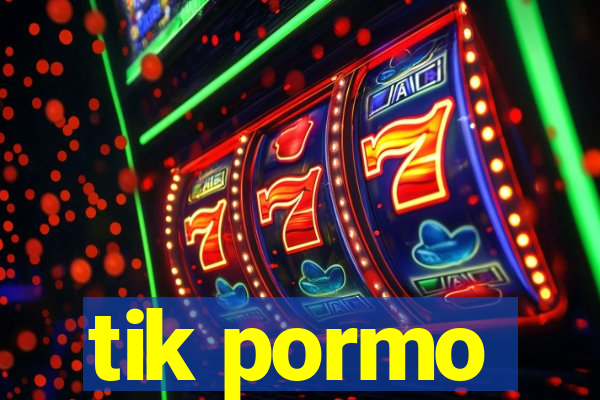 tik pormo