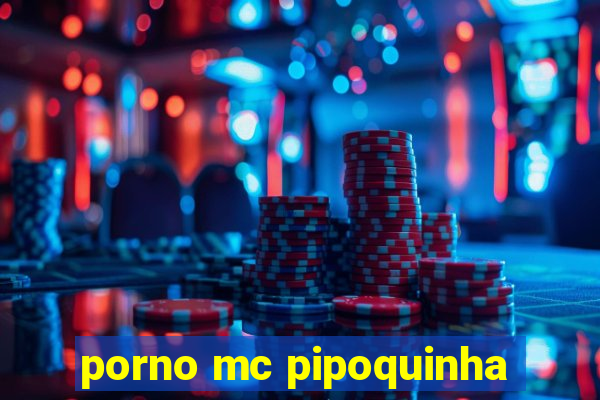 porno mc pipoquinha