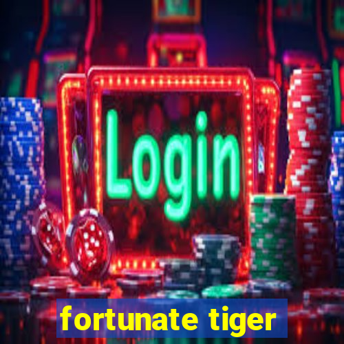 fortunate tiger