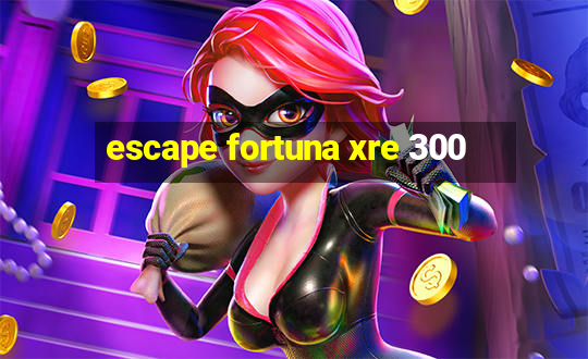 escape fortuna xre 300