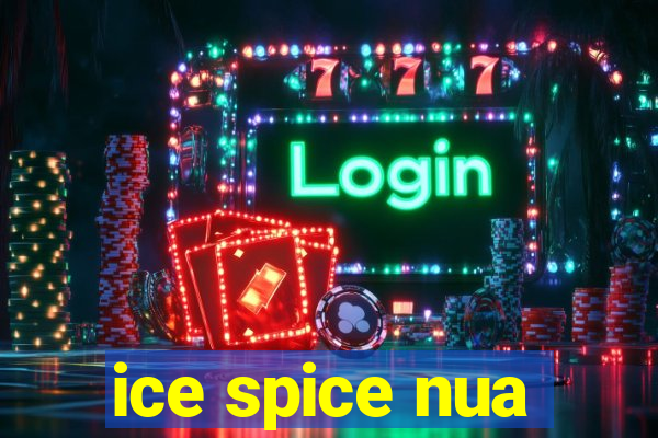 ice spice nua