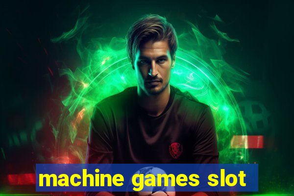 machine games slot