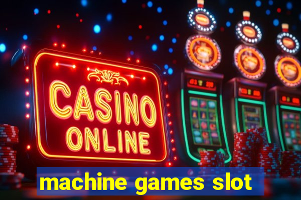 machine games slot