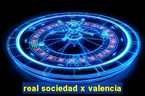 real sociedad x valencia