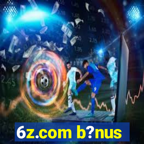 6z.com b?nus