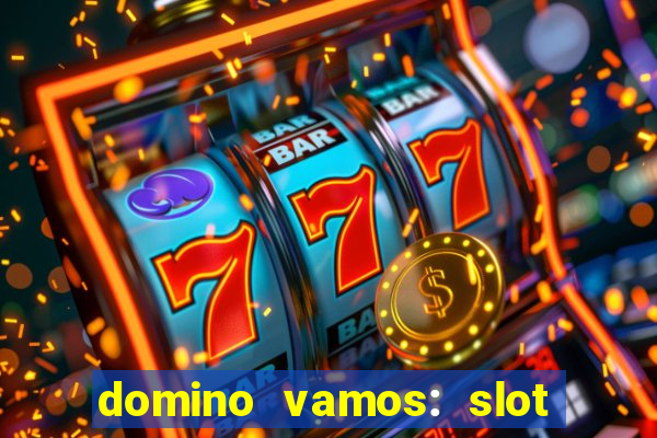 domino vamos: slot crash póker