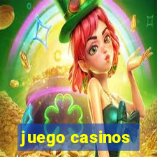 juego casinos