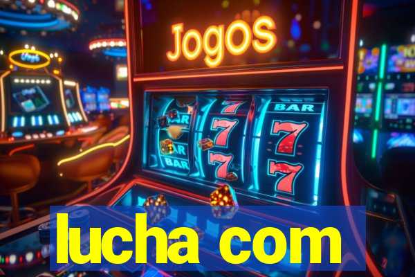 lucha com