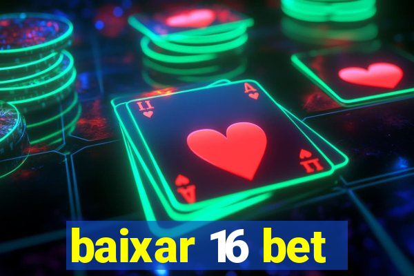 baixar 16 bet