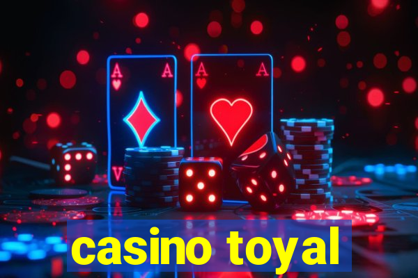 casino toyal