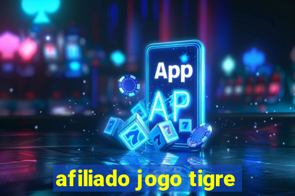 afiliado jogo tigre