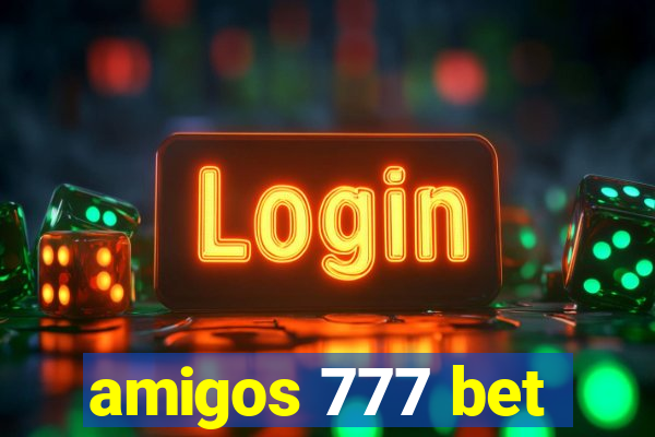 amigos 777 bet