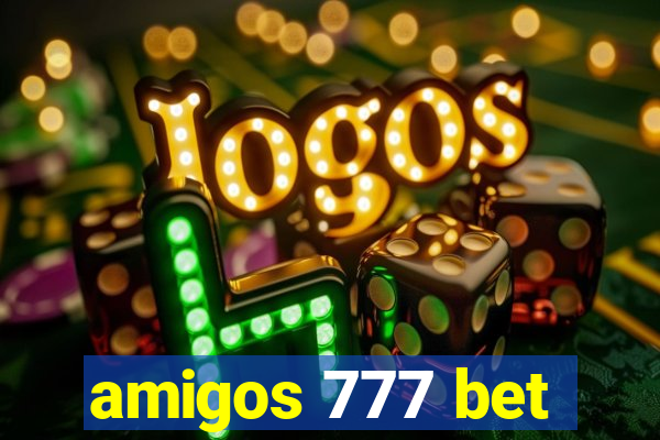 amigos 777 bet