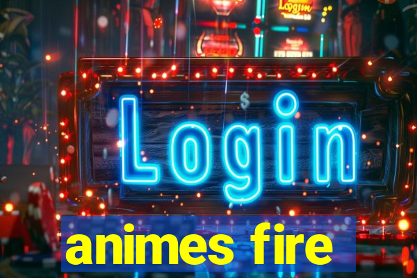 animes fire