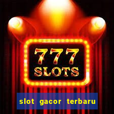 slot gacor terbaru hari ini