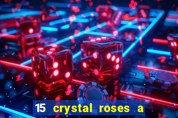 15 crystal roses a tale of love slot free play