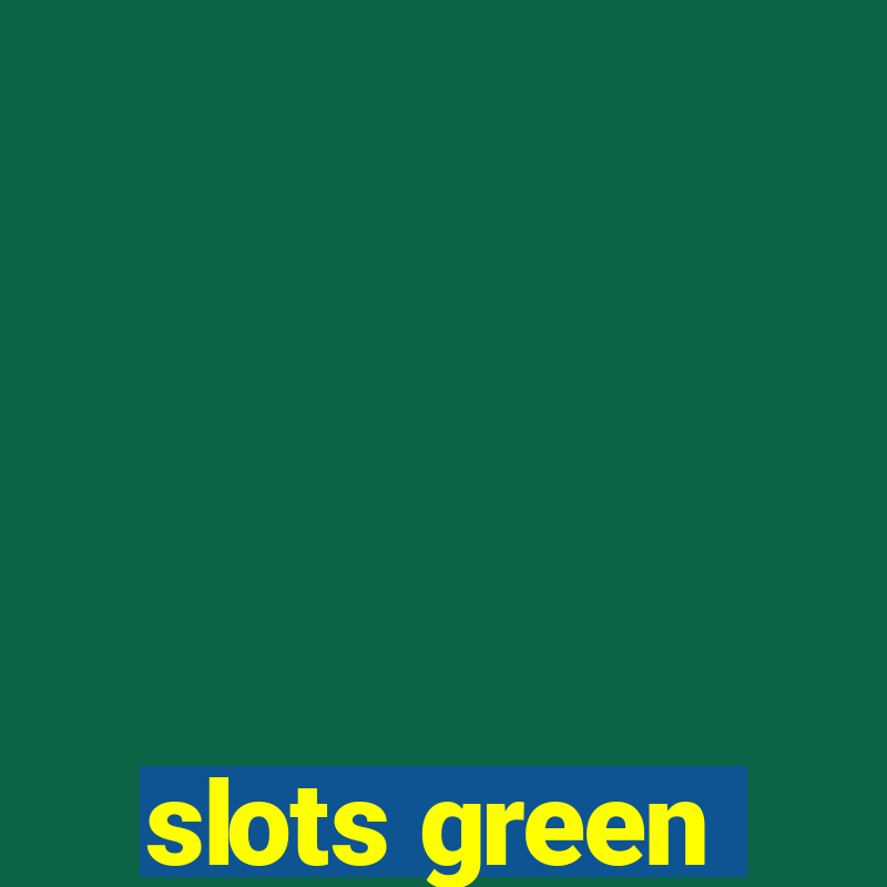 slots green