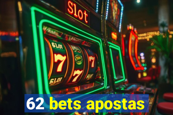 62 bets apostas