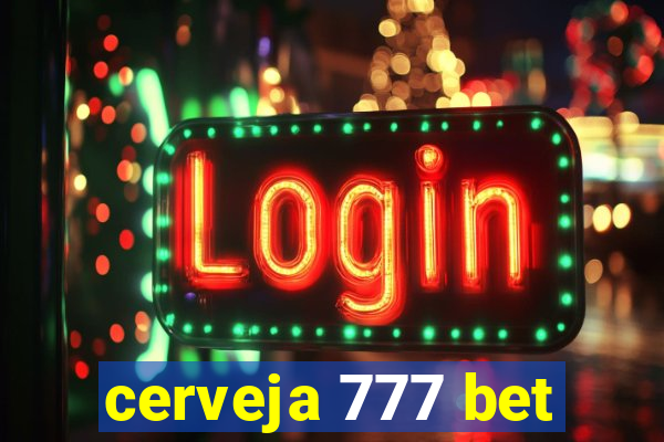 cerveja 777 bet