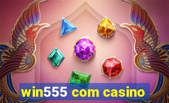 win555 com casino