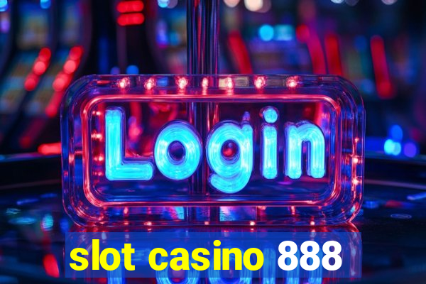 slot casino 888