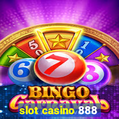 slot casino 888