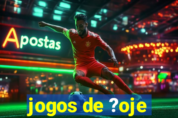 jogos de ?oje