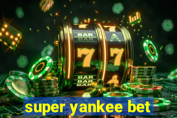 super yankee bet