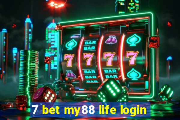 7 bet my88 life login