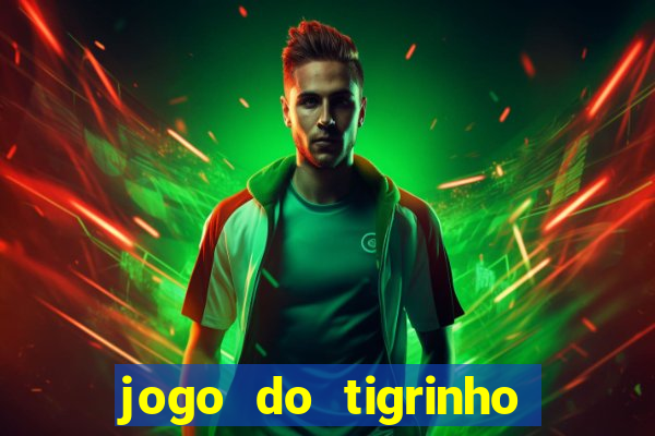 jogo do tigrinho é verdadeiro