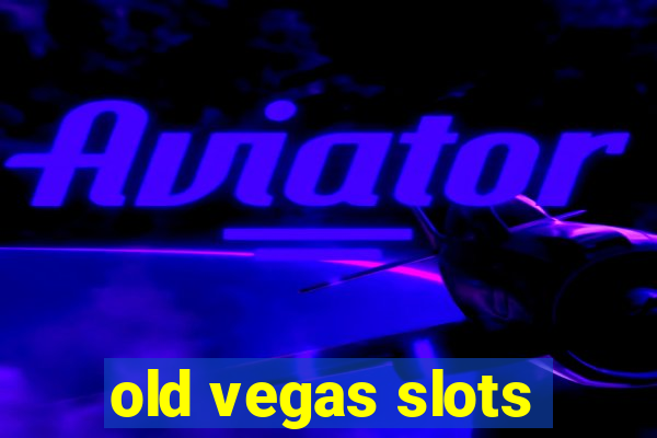 old vegas slots